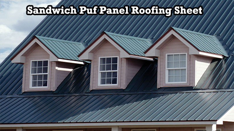 Sandwich Puf Panel Roofing Sheet Manufacturers